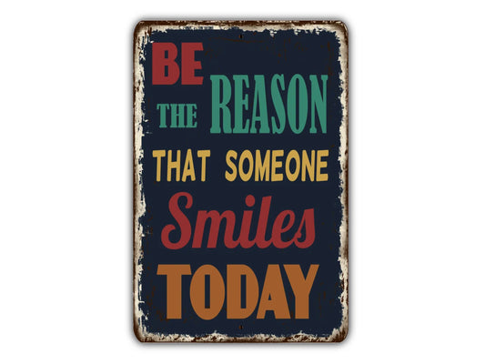 Be The Reason That Someone Smiles Today Vintage Style Metal Sign