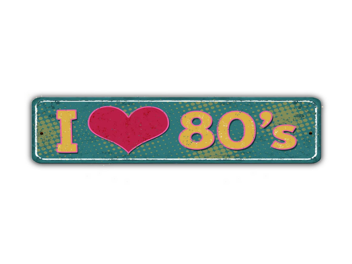 I Love The 80's Street Sign Vintage Style