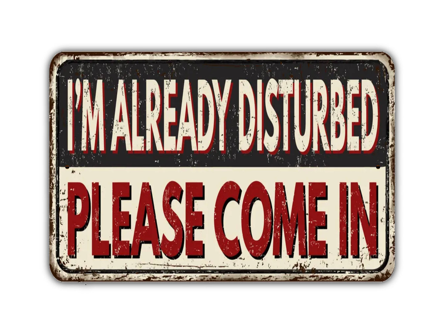 I'm Already Disturbed Please Come In Sign Vintage Style