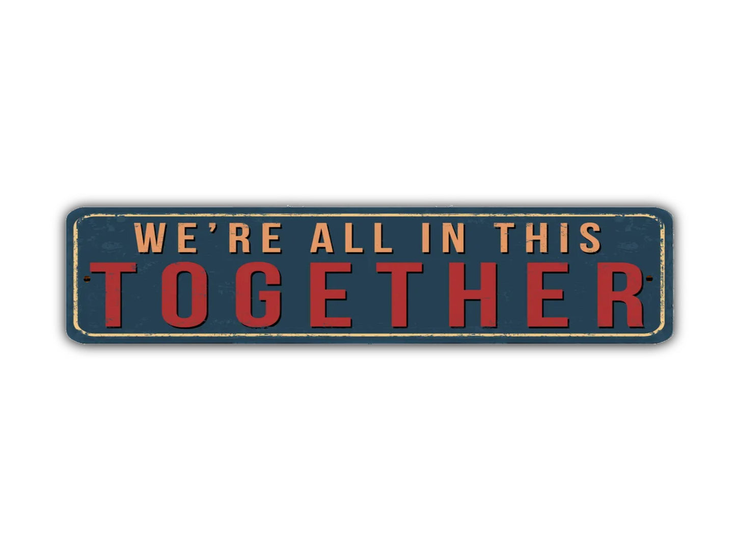 We're All In This Together Street Sign Vintage Style