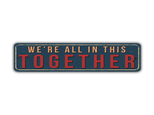 We're All In This Together Street Sign Vintage Style