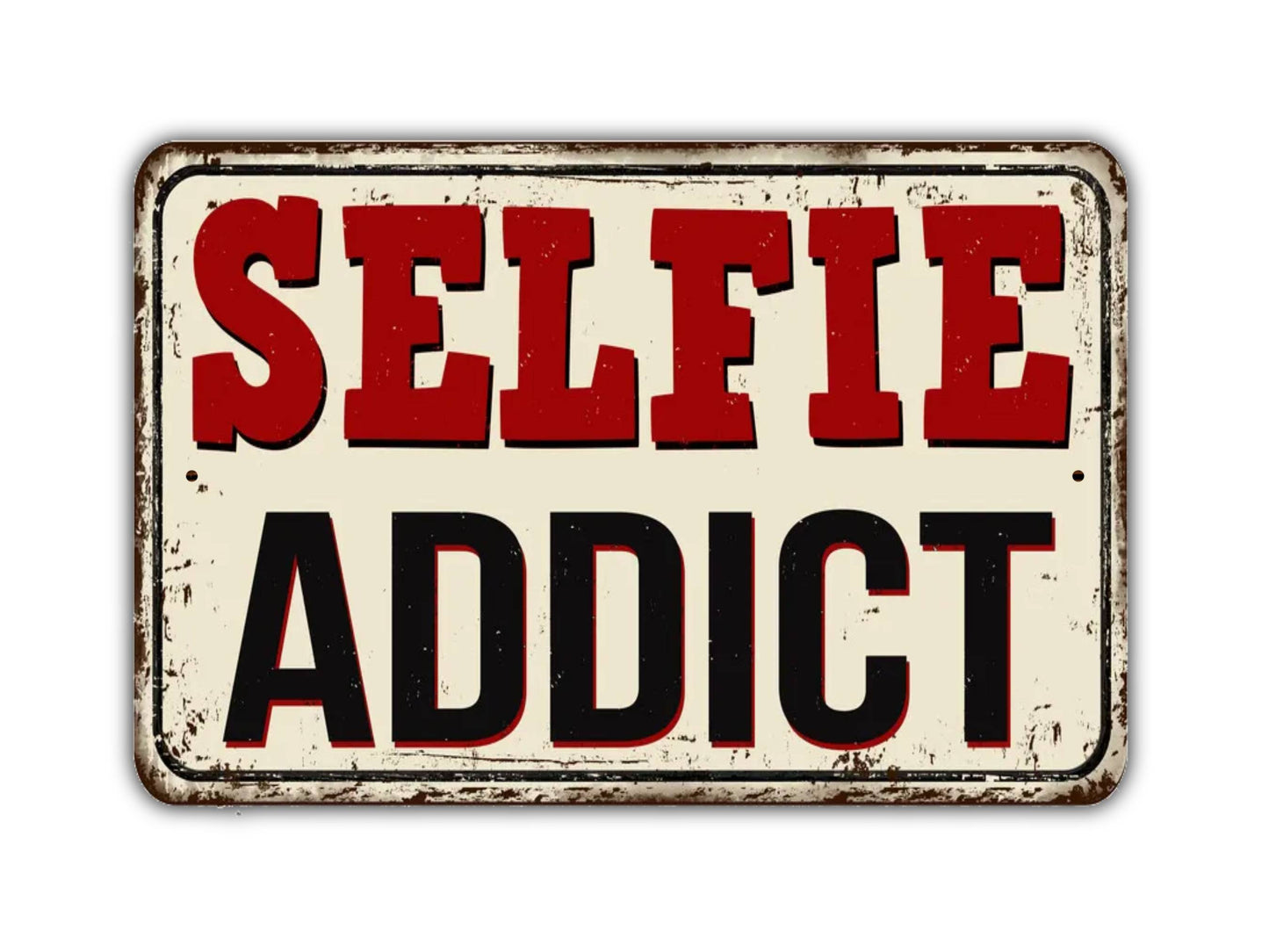 Selfie Addict Sign Vintage Style