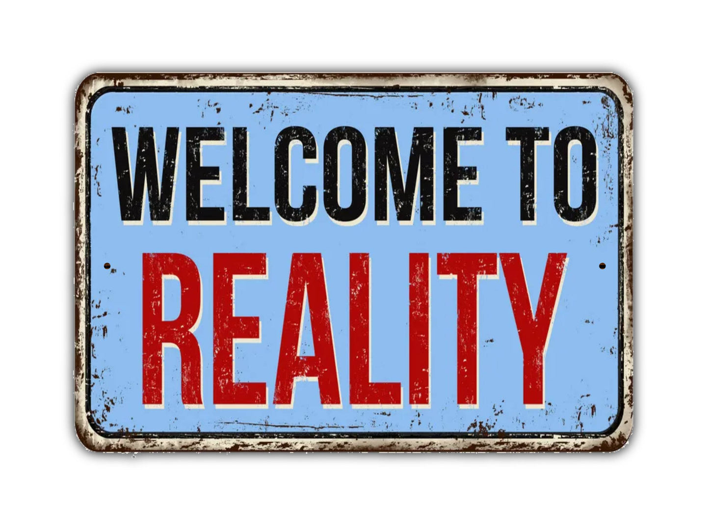 Welcome To Reality Sign Vintage Style