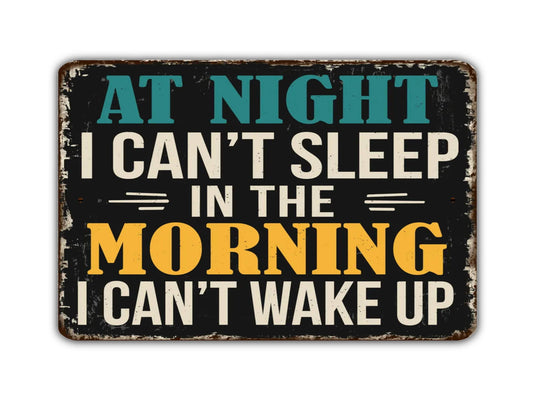 At Night I Can't Sleep In The Morning I Can't Wake Up Sign Vintage Style