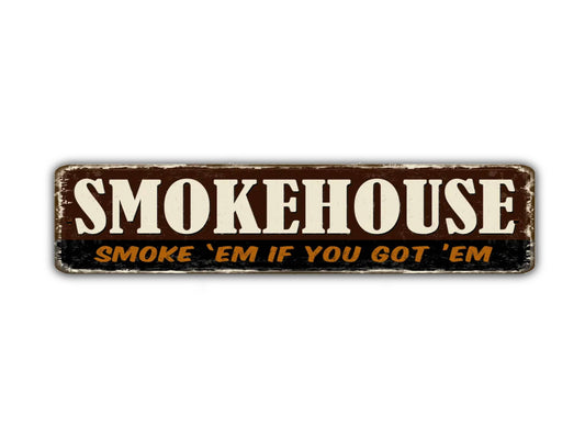 Smokehouse Street Sign Smoke Em If You Got Em Vintage Style