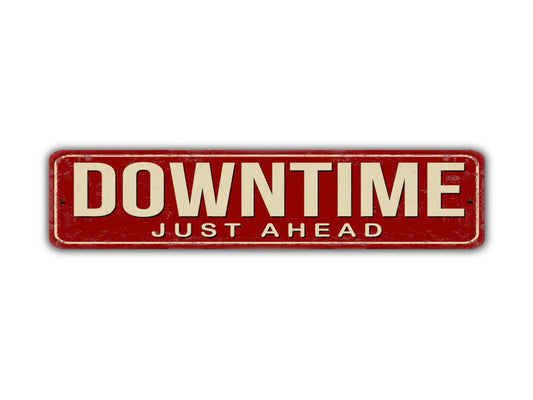 Downtime Just Ahead Street Sign Vintage Style