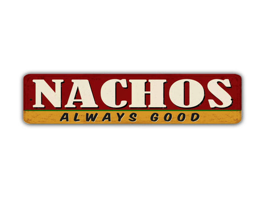 Nachos Always Good Street Sign Vintage Style