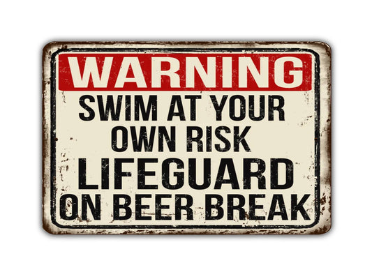 Warning Swim At Your Own Risk Lifeguard On Beer Break Vintage Style Metal Sign