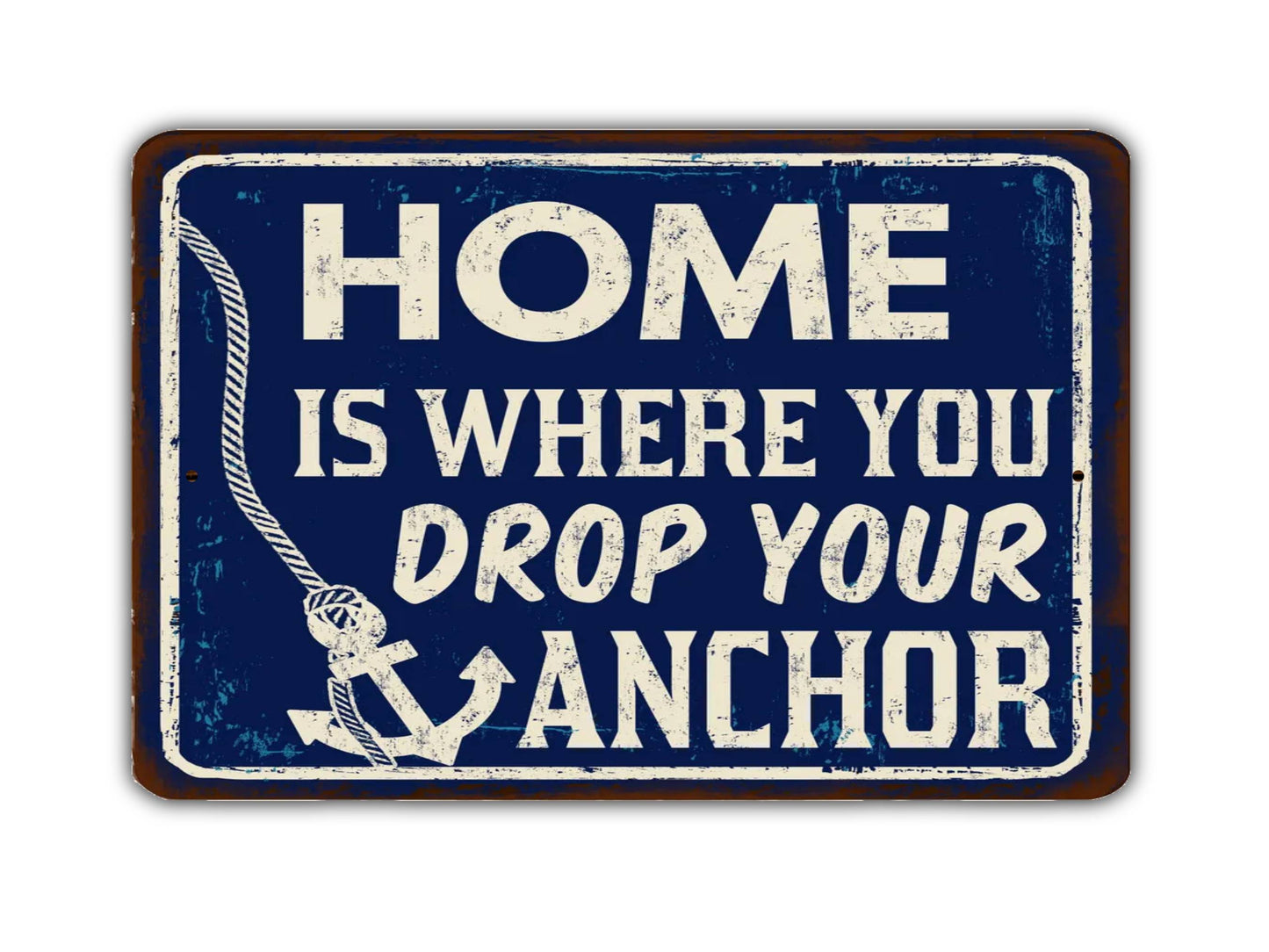 Home Is Where You Drop Your Anchor Vintage Style Metal Sign