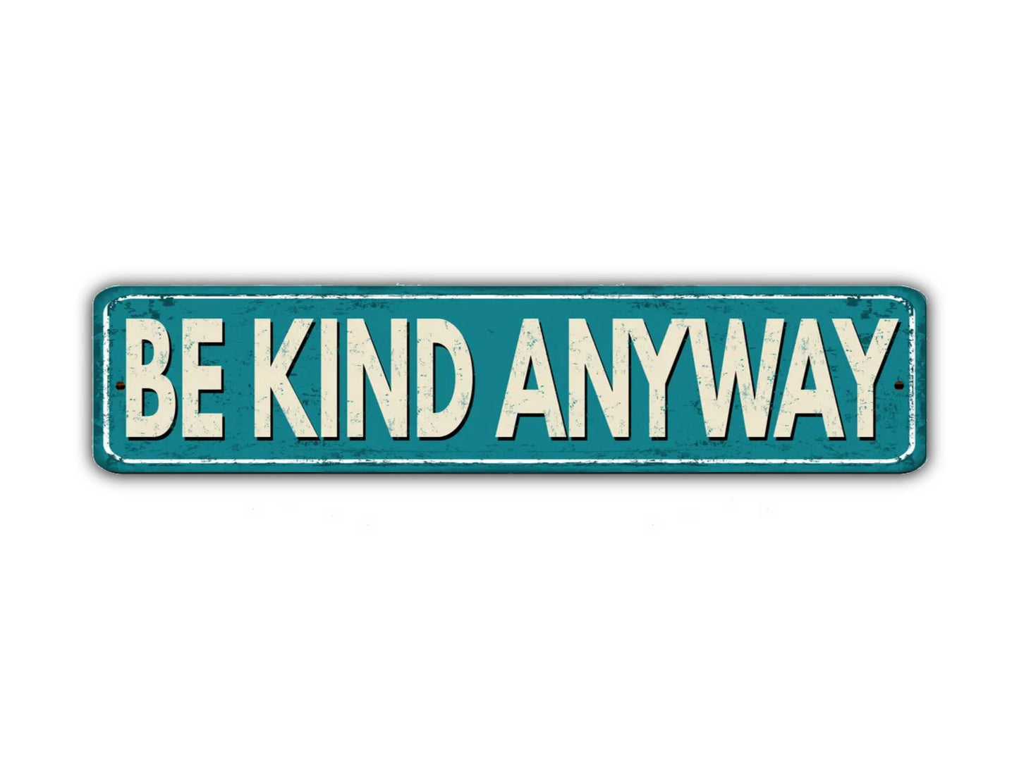 Be Kind Anyway Street Sign Positivity Nice Motivation Vintage Style