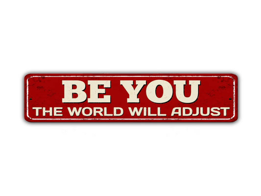 Be You The World Wil Adjust Street Sign Funny Quote Sayings Vintage Style