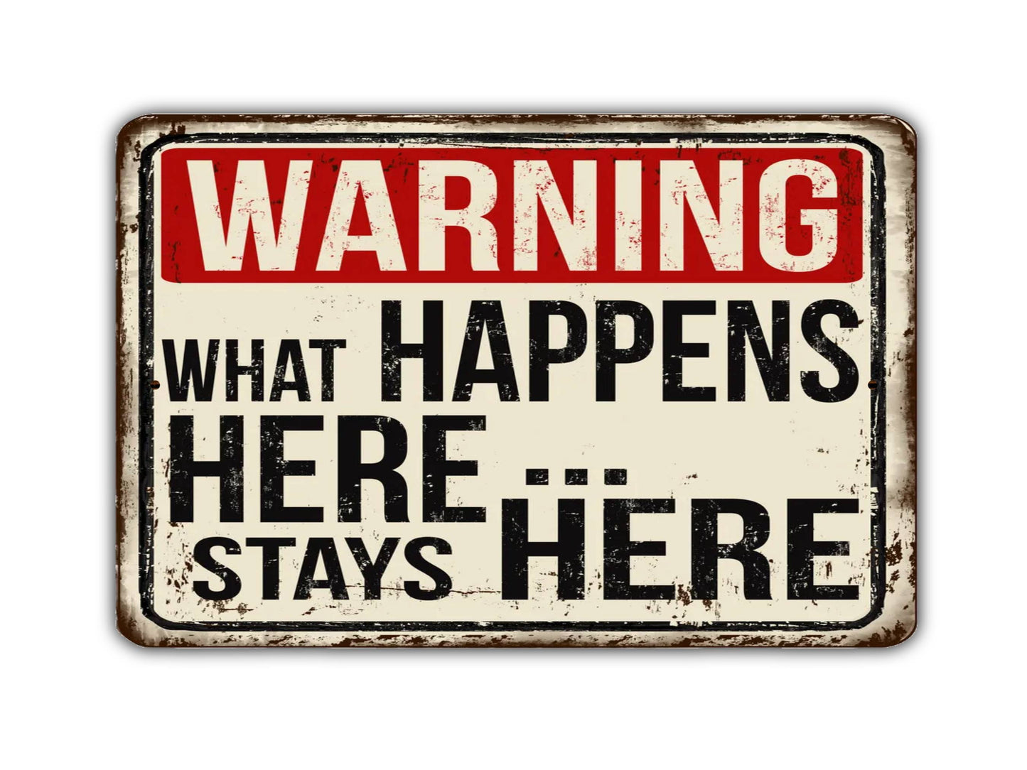 Warning What Happens Here Stays Here Vintage Style Metal Sign