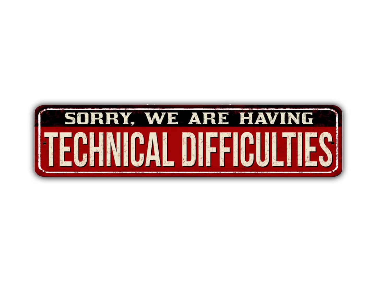 Sorry We Are Having Technical Difficulties Street Sign Vintage Style