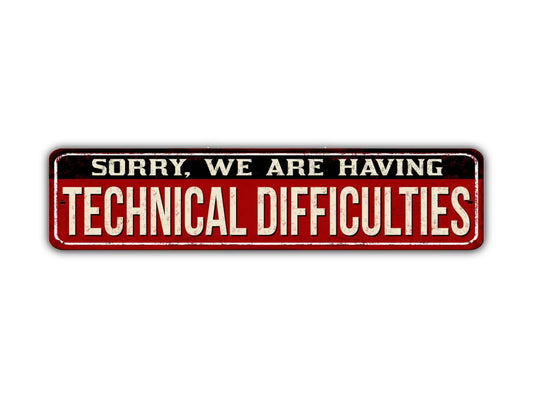 Sorry We Are Having Technical Difficulties Street Sign Vintage Style