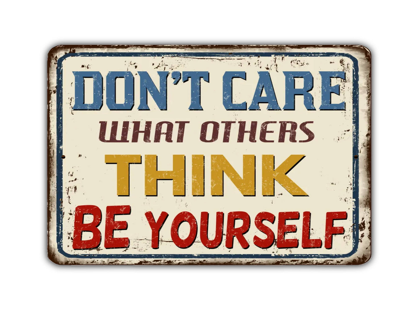 Don't Care What Others Think Be Yourself Sign Vintage Style