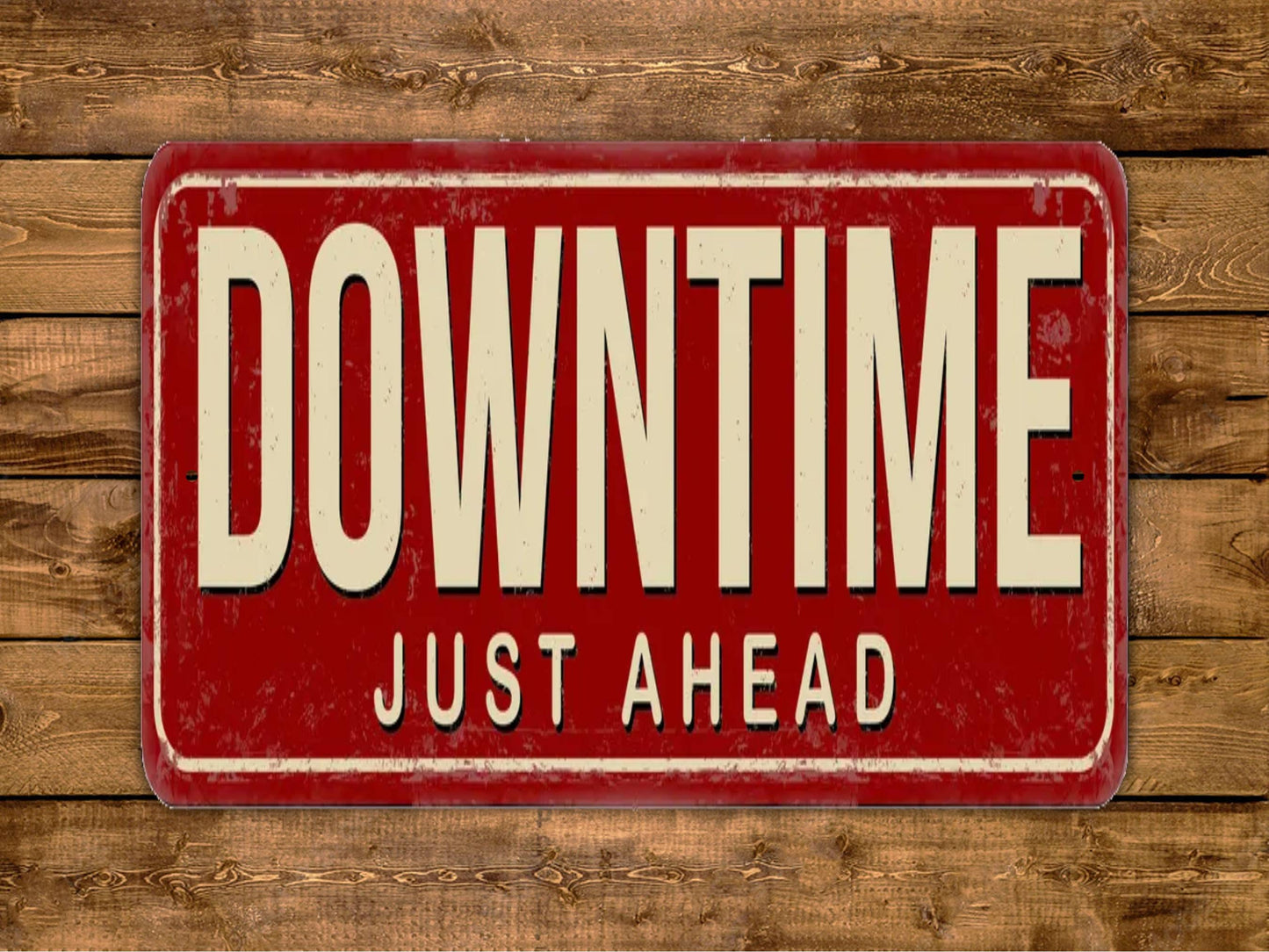 Downtime Just Ahead Sign Vintage Style