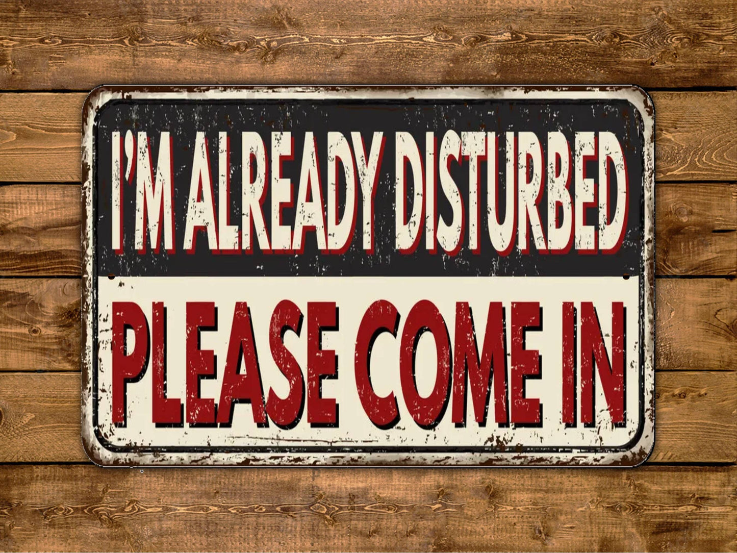 I'm Already Disturbed Please Come In Sign Vintage Style