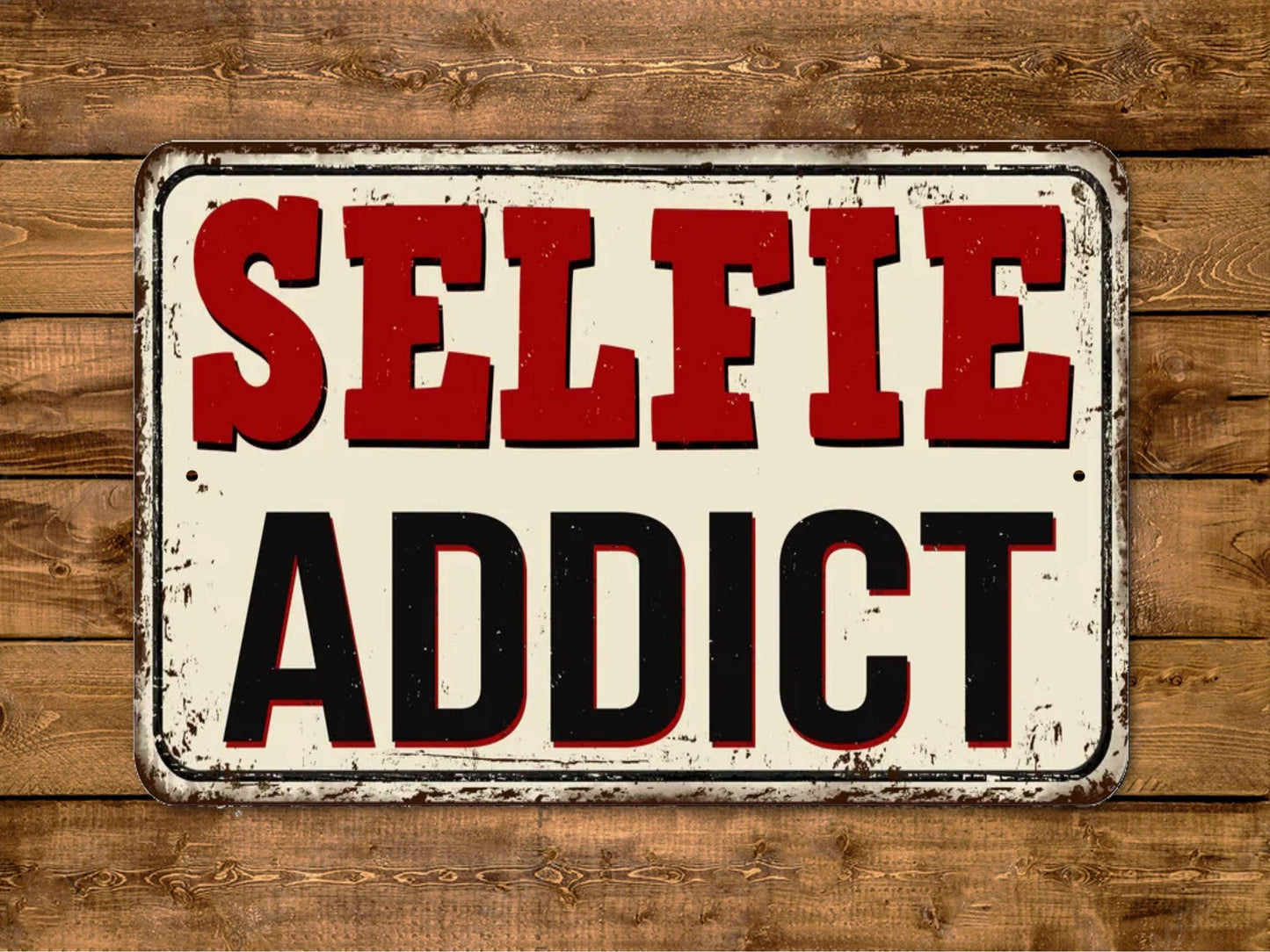 Selfie Addict Sign Vintage Style