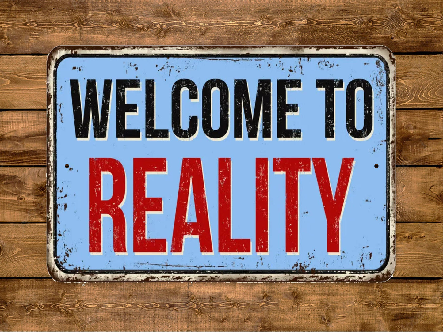 Welcome To Reality Sign Vintage Style