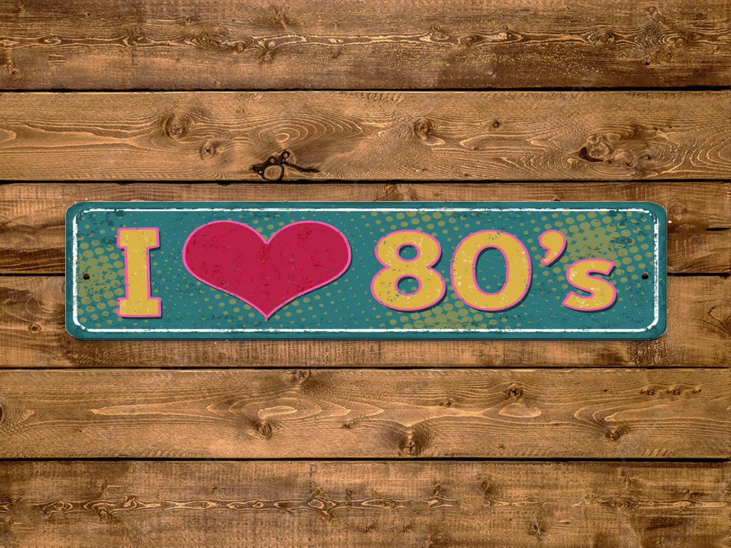 I Love The 80's Street Sign Vintage Style