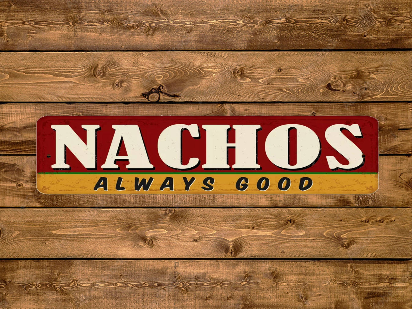 Nachos Always Good Street Sign Vintage Style