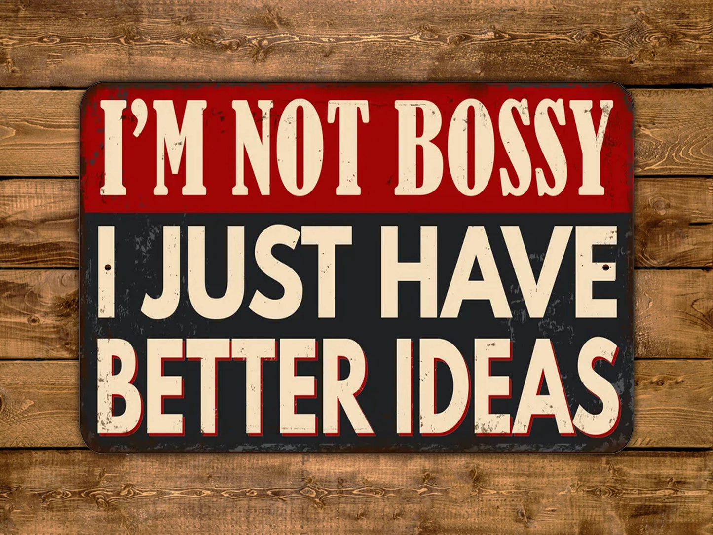 I'm Not Bossy I Just Have Better Ideas Sign Vintage Style