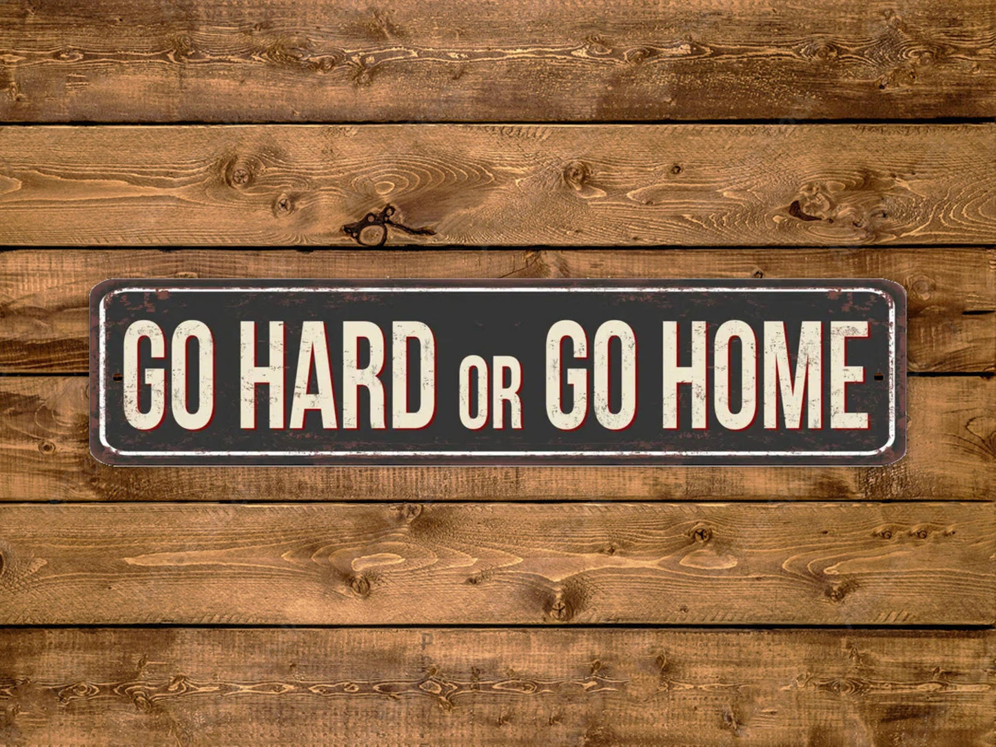 Go Hard Or Go Home Street Sign Vintage Style