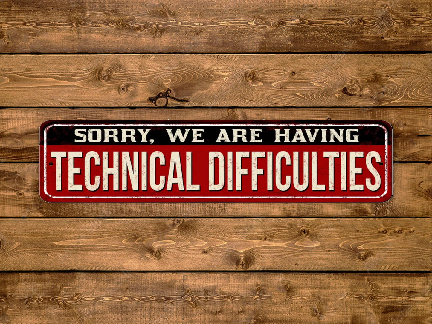 Sorry We Are Having Technical Difficulties Street Sign Vintage Style