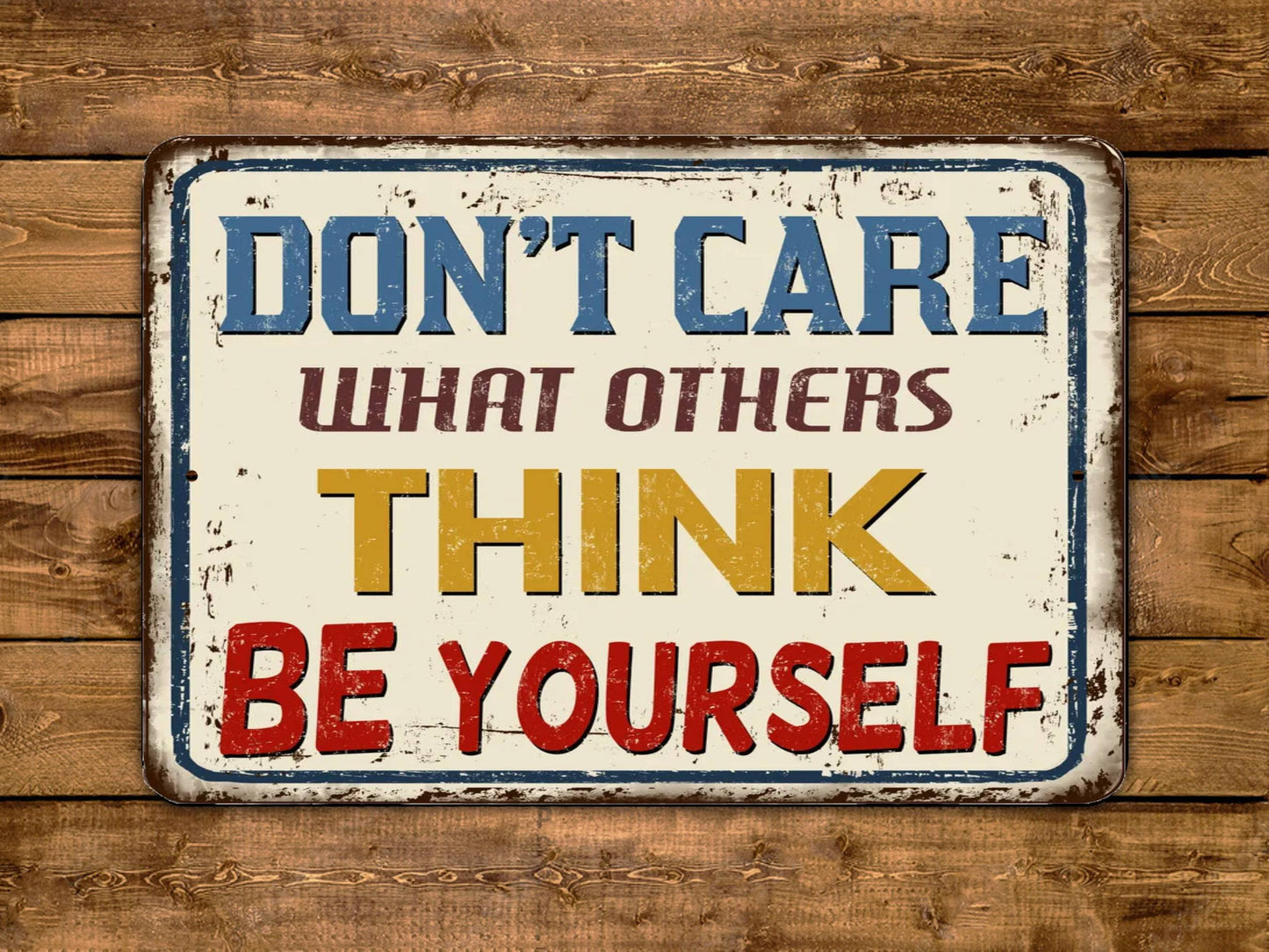 Don't Care What Others Think Be Yourself Sign Vintage Style