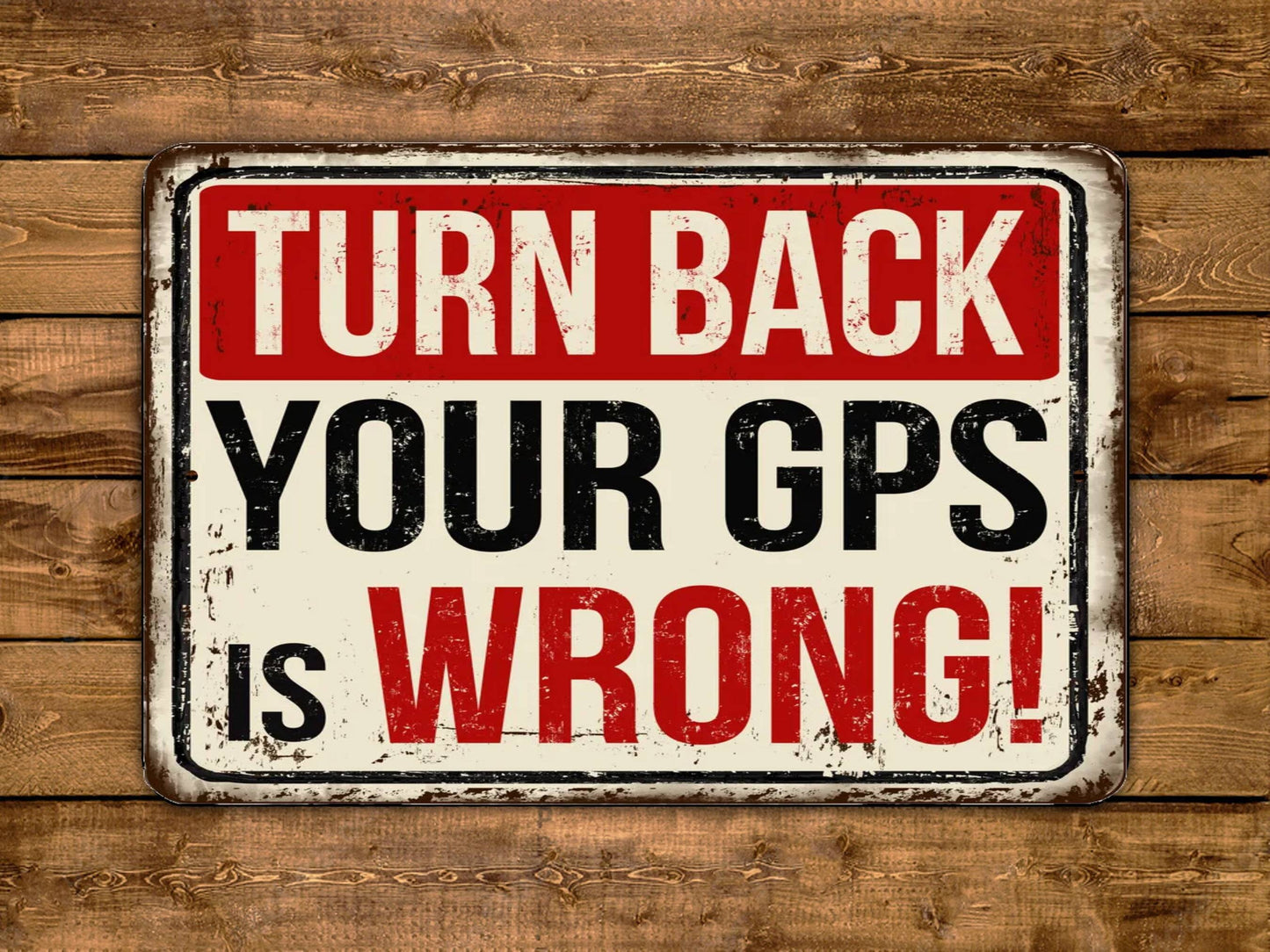 Turn Back Your GPS Is Wrong! Vintage Style Metal Sign