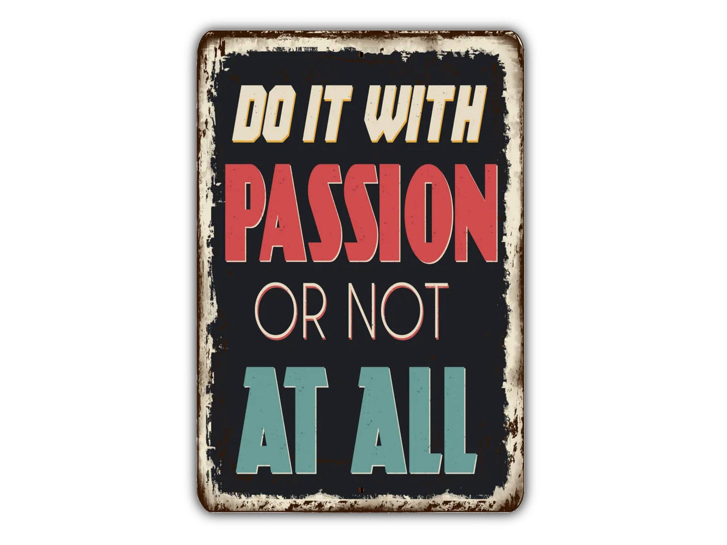 Do It With Passion Or Not At All