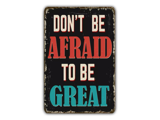 Don't Be Afraid To B Great Vintage Style Metal Sign Retro Rustic Patio Home Décor Gift Metal Print Present