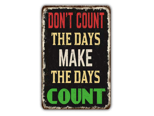 Don't Count The Days Make The Days Count Vintage Style Metal Sign Retro Rustic Patio Home Décor Gift Metal Print Present