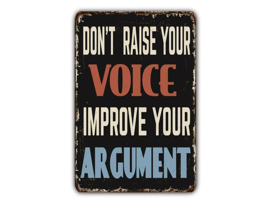 Don't Raise Your Voice Improve Your Argument Vintage Style Metal Sign Retro Rustic Patio Home Décor Gift Metal Print Present