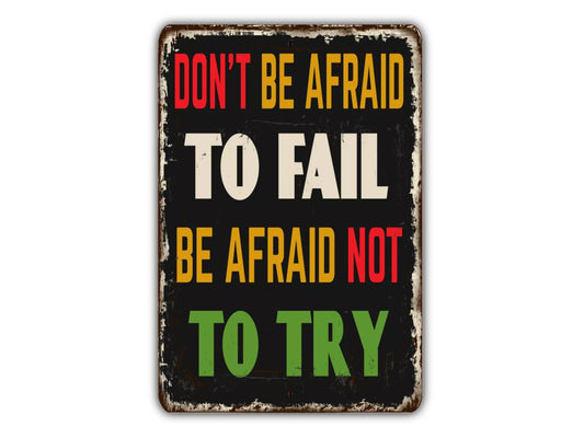 Don't Be Afraid To Fail Be Afraid To Try Vintage Style Metal Sign Retro Rustic Patio Home Décor Gift Metal Print Present