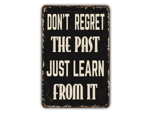 Don't Regret The Past Just Learn From It Vintage Style Metal Sign Retro Rustic Patio Home Décor Gift Metal Print Present