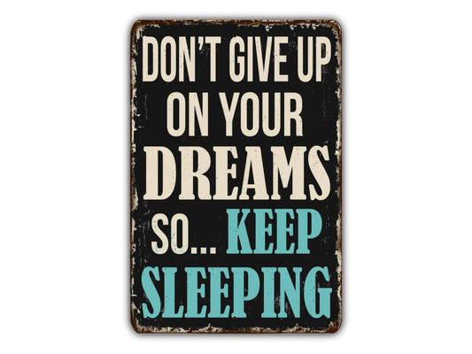 Don't Give Up On Your Dreams So Keep Sleeping Vintage Style Metal Sign Retro Rustic Patio Home Décor Gift Metal Print Present