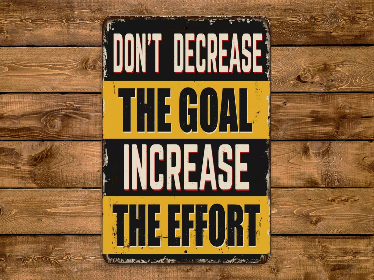 Don't Decrease the Goal Increase The Effort Vintage Style Metal Sign