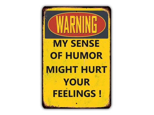 a yellow warning sign with the words warning my sense of humor might hurt your feelings