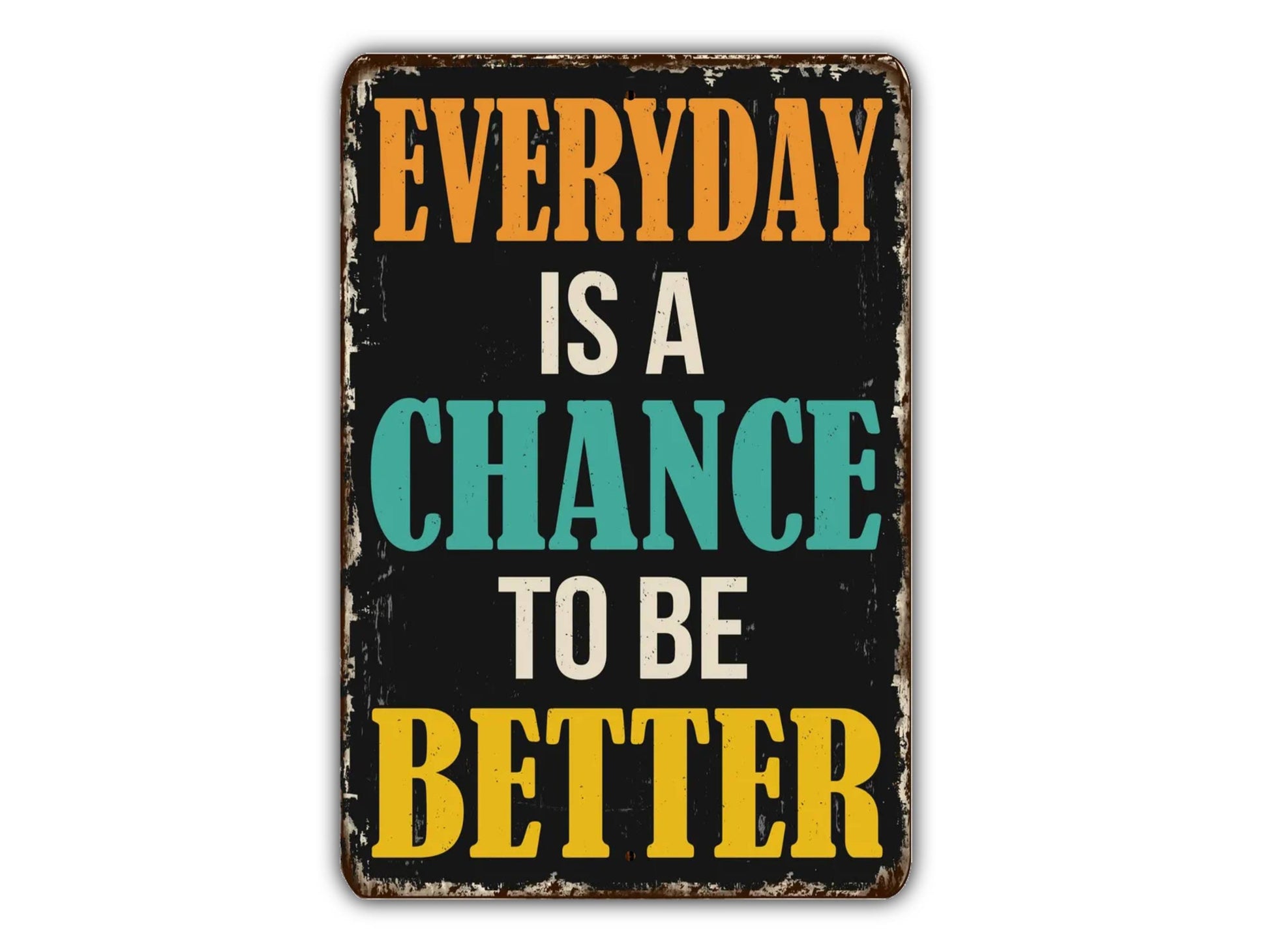 a sign that says everyday is a chance to be better