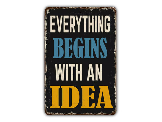 a sign that says everything begins with an idea