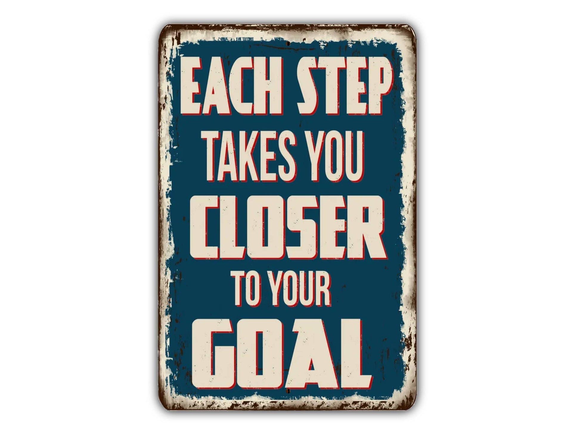 a sign that says each step takes you closer to your goal