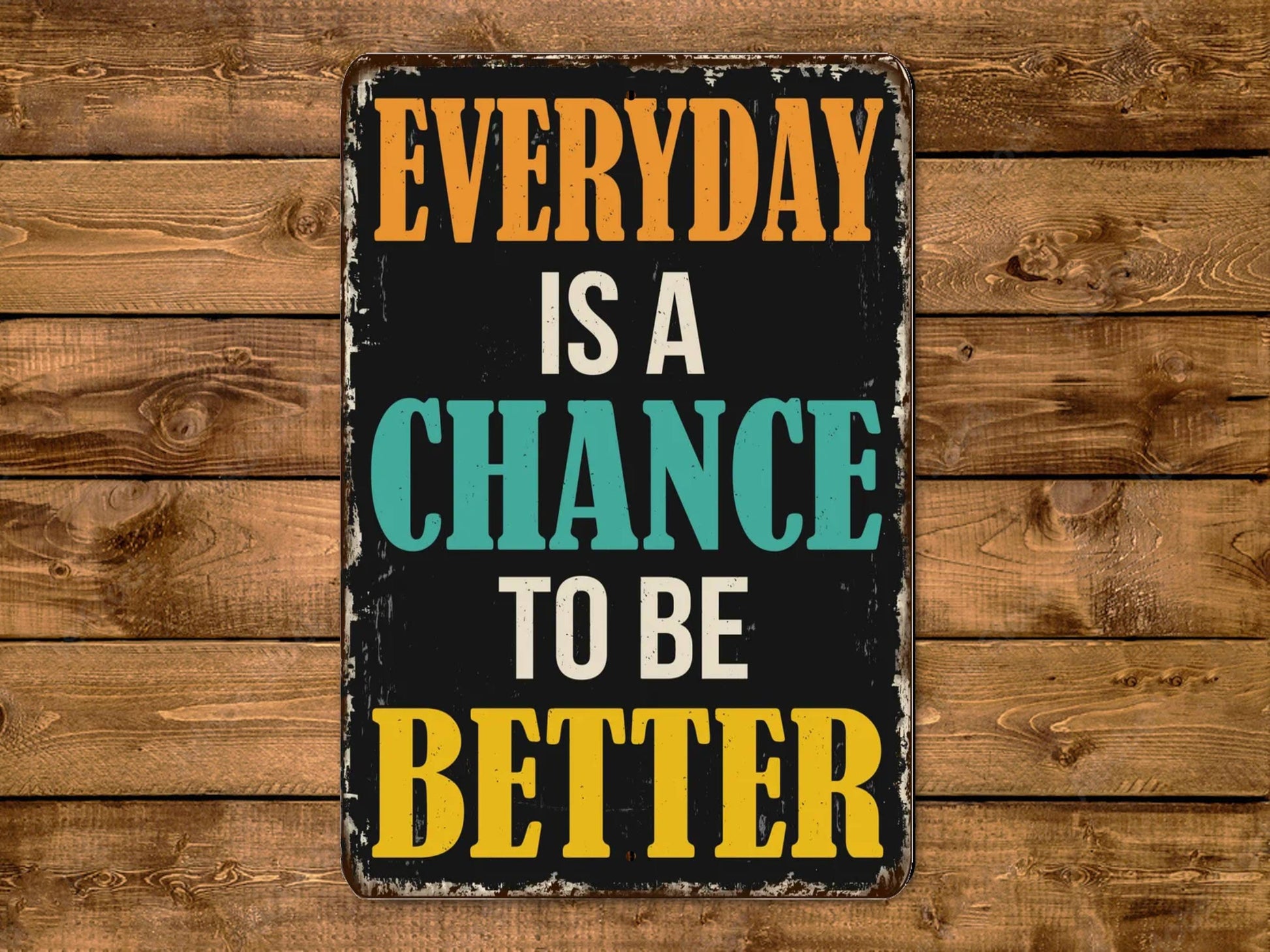 a sign that says everyday is a chance to be better