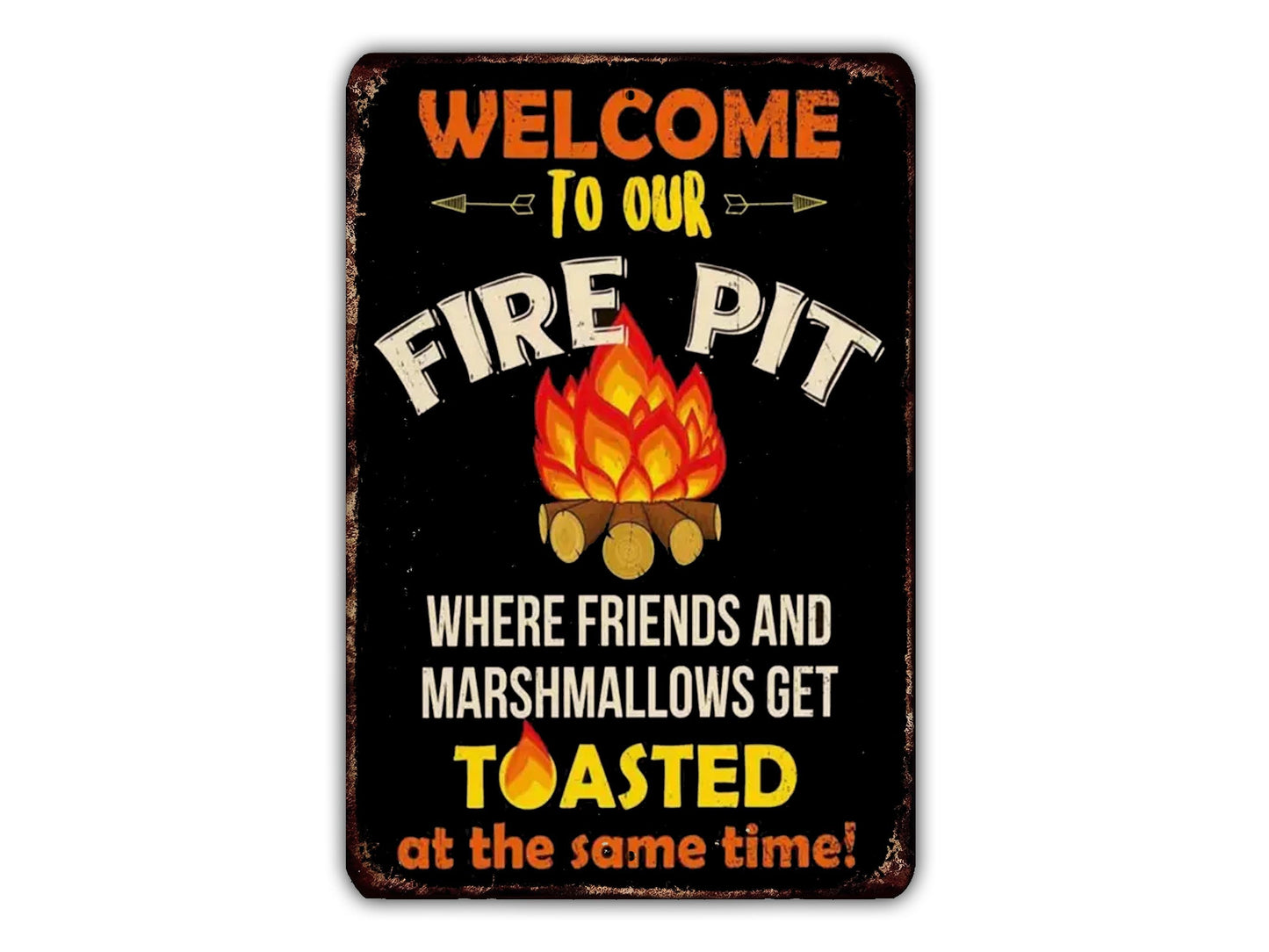 a sign that says welcome to our fire pit where friends and marshmallows